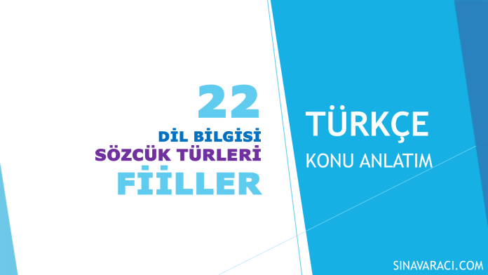 Fiiller (Eylemler) - KPSS Türkçe Konu Anlatımı 22 numaralı KPSS Türkçe Dil Bilgisi Sözcük Türleri Fiiller konu anlatımı kapağı