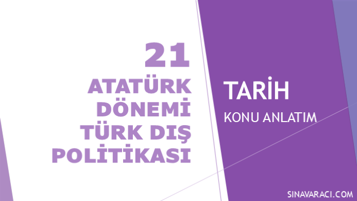Atatürk Dönemi Türk Dış Politikası | KPSS Tarih Atatürk Dönemi Türk dış politikası KPSS Tarih konu anlatımı kapağı