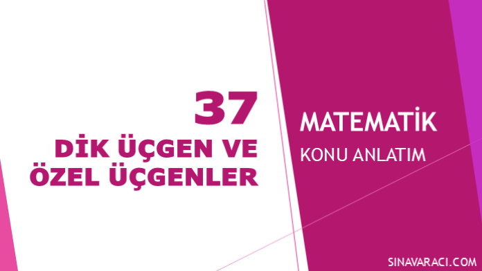 KPSS Matematik - 37 - Dik Üçgen ve Özel Üçgenler Kapak Görseli Dik Üçgen ve Özel Üçgenler KPSS matematik konu anlatımı kapak görseli