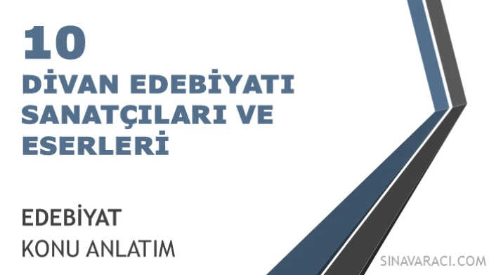 AYT Divan Edebiyatı Sanatçıları ve Eserleri AYT Divan edebiyatı sanatçıları ve eserleri konu anlatımı