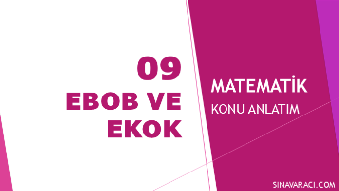 EBOB ve EKOK KPSS Matematik Konu Anlatımı EBOB ve EKOK KPSS Matematik konu anlatımı