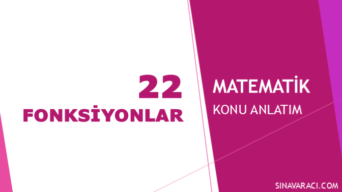 Fonksiyonlar KPSS Matematik Konu Anlatımı Fonksiyonlar KPSS Matematik konu anlatımı