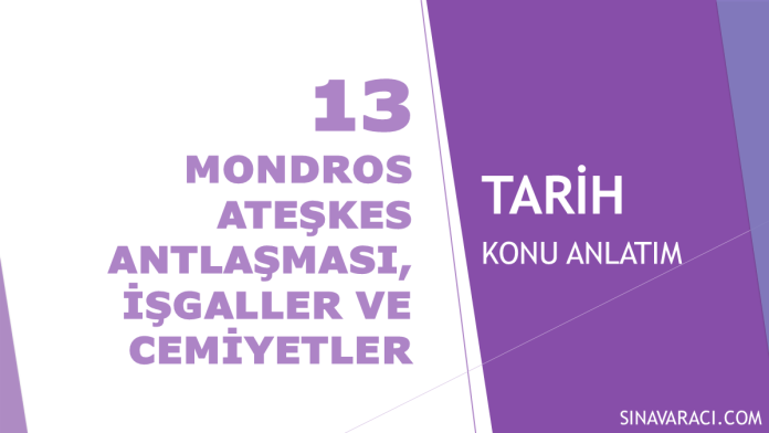 Mondros Ateşkes Antlaşması, İşgaller ve Cemiyetler | KPSS Tarih Konu Anlatımı Mondros Ateşkes Antlaşması, İşgaller ve Cemiyetler KPSS Tarih konu anlatımı kapak görseli
