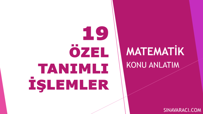 Özel Tanımlı İşlemler - KPSS Matematik Konu Anlatımı Özel tanımlı işlemler KPSS Matematik konu anlatımı kapağı