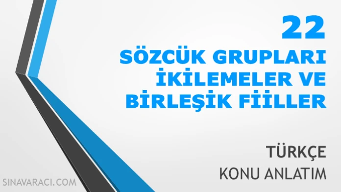 Sözcük Grupları, İkilemeler ve Birleşik Fiiller TYT Türkçe Konu Anlatımı TYT Türkçe sözcük grupları, ikilemeler ve birleşik fiiller konu anlatımı kapağı