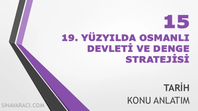 TYT 19. Yüzyılda Osmanlı Devleti ve Denge Stratejisi Konu Anlatımı TYT Tarih 19. Yüzyılda Osmanlı Devleti ve denge stratejisi konu anlatımı kapağı