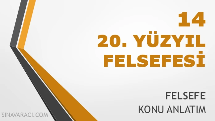 TYT 20. Yüzyıl Felsefesi Konu Anlatımı TYT 20. yüzyıl felsefesi konu anlatımı