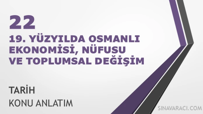 AYT 19. Yüzyılda Osmanlı Ekonomisi, Nüfusu ve Toplumsal Değişim AYT Tarih 19. yüzyılda Osmanlı ekonomisi nüfusu ve toplumsal değişim konu anlatımı kapağı
