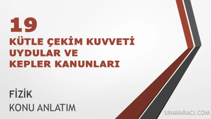 AYT Kütle Çekim Kuvveti Uydular ve Kepler Kanunları Konu Anlatımı AYT kütle çekim kuvveti uydular ve Kepler kanunları konu anlatımı kapağı