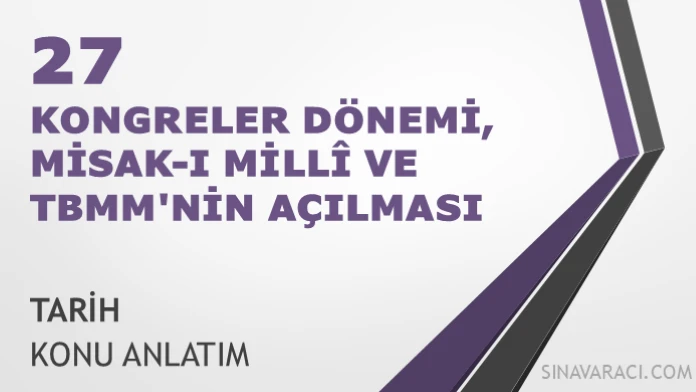 AYT Kongreler Dönemi Misak-ı Millî ve TBMM Konu Anlatımı AYT Kongreler Dönemi Misak-ı Millî ve TBMM'nin açılması Tarih konu anlatımı kapağı