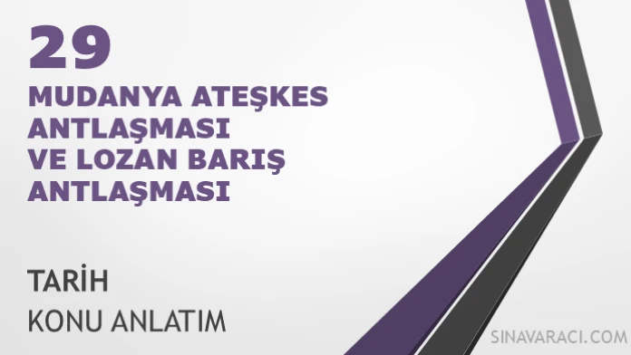 AYT Mudanya Ateşkesi ve Lozan Barış Antlaşması Konu Anlatımı AYT Mudanya Ateşkes Antlaşması ve Lozan Barış Antlaşması tarih konu anlatımı kapağı