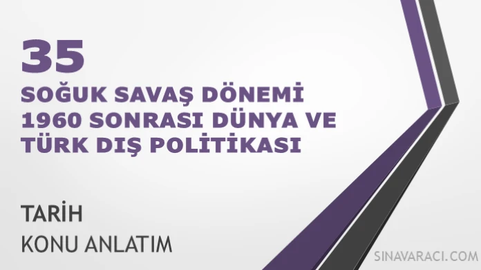 AYT Soğuk Savaş Dönemi, 1960 Sonrası Dünya ve Türk Dış Politikası AYT Soğuk Savaş Dönemi, 1960 sonrası dünya ve Türk dış politikası konu anlatımı kapağı